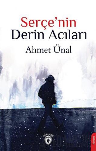 Serçe'nin Derin Acıları Ahmet Ünal