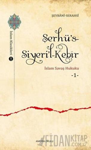 Şerhü’s-Siyeri’l-Kebir - İslam Savaş Hukuku 1 Şemsü'l-Eimme es-Serahsi