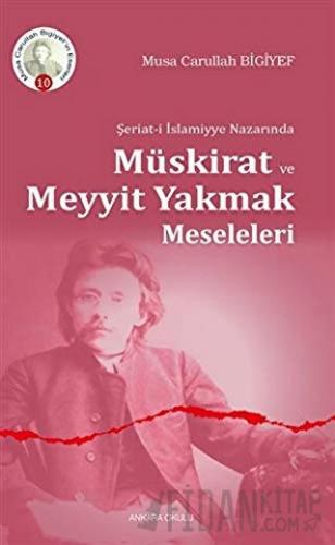 Şeriat-i İslamiyye Nazarında Müskirat ve Meyyit Yakmak Meseleleri Musa