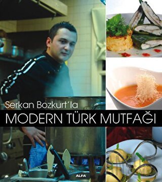 Serkan Bozkurt’la Modern Türk Mutfağı (Ciltli) Serkan Bozkurt