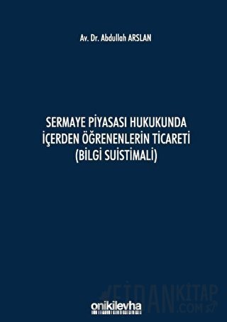 Sermaye Piyasası Hukukunda İçerden Öğrenenlerin Ticareti (Bilgi Suisti