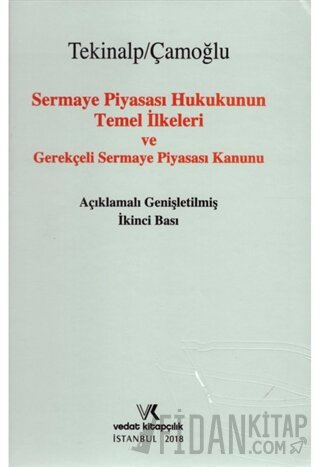 Sermaye Piyasası Hukukunun Temel İlkeleri ve Gerekçeli Sermaye Piyasas