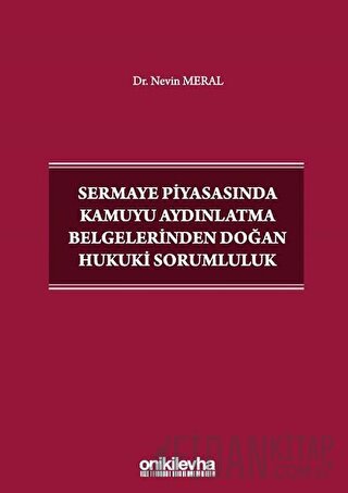 Sermaye Piyasasında Kamuyu Aydınlatma Belgelerinden Doğan Hukuki Sorum