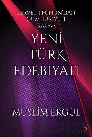 Servet-i Fünun’dan Cumhuriyete Kadar Yeni Türk Edebiyatı Müslim Ergül