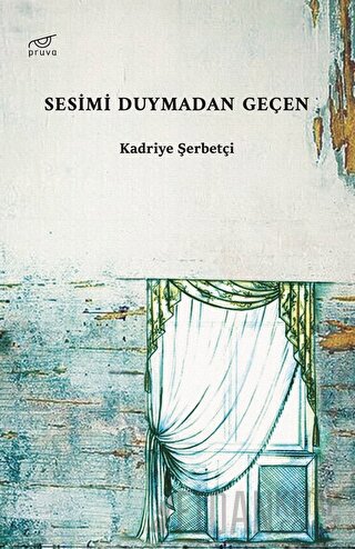 Sesimi Duymadan Geçen Kadriye Şerbetçi