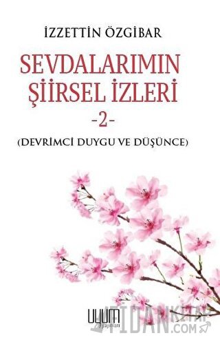 Sevdalarımın Şiirsel İzleri 2 İzzettin Özgibar