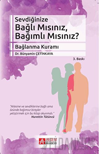 Sevdiğinize Bağlı Mısınız, Bağımlı Mısınız? Bünyamin Çetinkaya