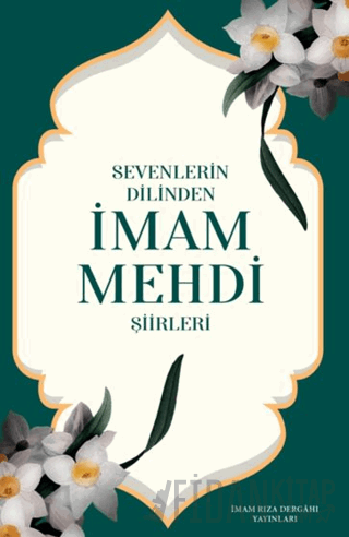 Sevenlerin Dilinden İmam Mehdi Şiirleri Kolektif