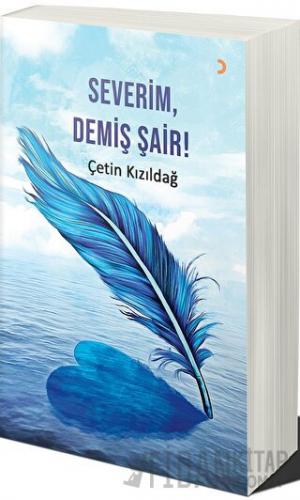 Severim, Demiş Şair! Çetin Kızıldağ