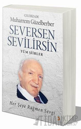 Seversen Sevilirsin : Her Şeye Rağmen Sevgi Muharrem Güzelberber