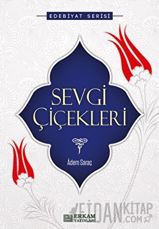 Sevgi Çiçekleri Adem Saraç