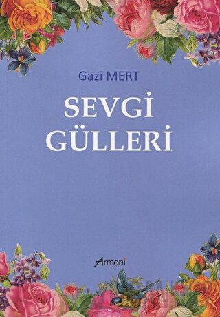 Sevgi Gülleri Gazi Mert