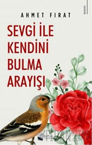 Sevgi ile Kendini Bulma Arayışı Ahmet Fırat