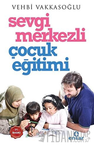 Sevgi Merkezli Çocuk Eğitimi Vehbi Vakkasoğlu