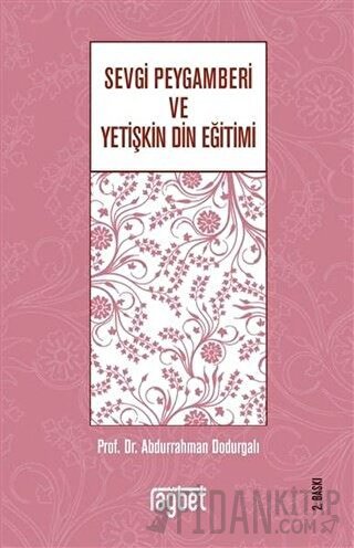 Sevgi Peygamberi ve Yetişkin Din Eğitimi Abdurrahman Dodurgalı