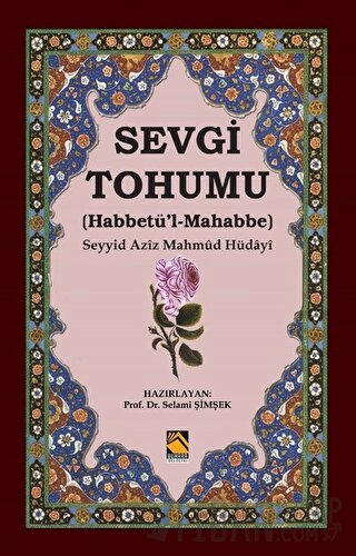 Sevgi Tohumu (Habbetü’l-Mahabbe) Seyyid Aziz Mahmud Hüdayi