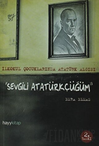 Sevgili Atatürkçüğüm Esra Elmas