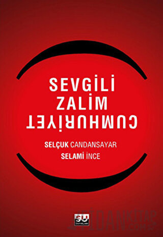 Sevgili Zalim Cumhuriyet Selami İnce