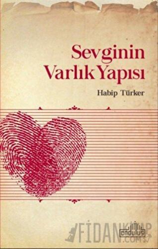 Sevginin Varlık Yapısı Habip Türker