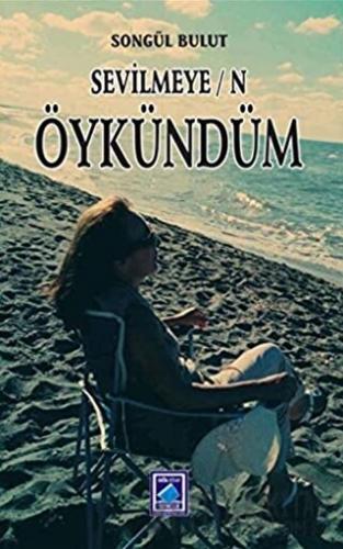 Sevilmeyen Öykündüm Songül Bulut