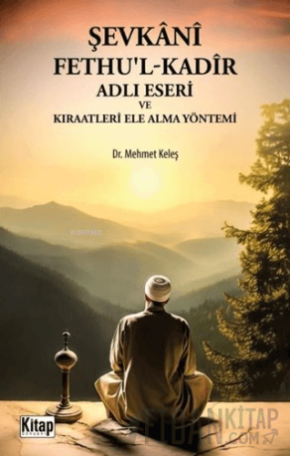 Şevkani Fethu'l-Kadir Adlı Eseri ve Kıraatleri Ele Alma Yöntemi Mehmet