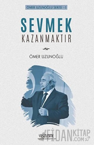 Sevmek Kazanmaktır Ömer Uzunoğlu