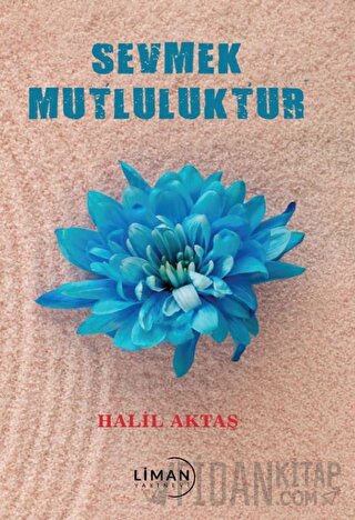 Sevmek Mutluluktur Halil Aktaş