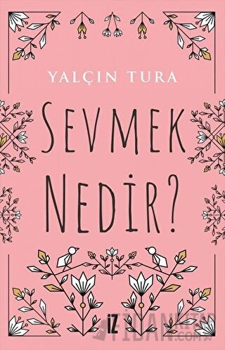 Sevmek Nedir? Yalçın Tura