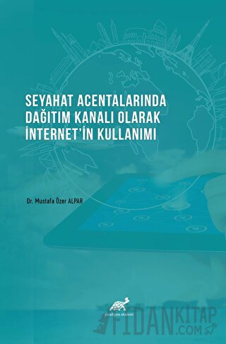 Seyahat Acentalarında Dağıtım Kanalı Olarak İnternet'in Kullanımı M. Ö