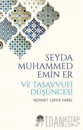 Seyda Muhammed Emin Er ve Tasavvufi Düşüncesi Mehmet Cafer Varol