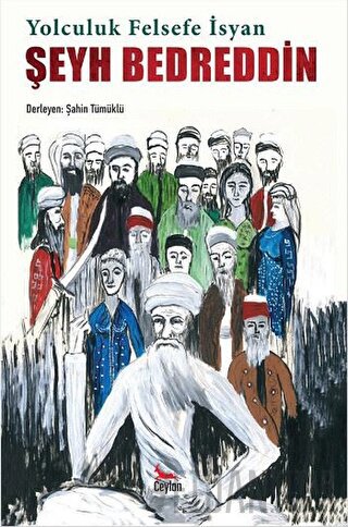 Şeyh Bedreddin: Yolculuk, Felsefe, İsyan Şahin Tümüklü