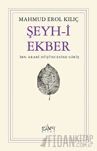 Şeyh-i Ekber İbn Arabi Düşüncesine Giriş Mahmud Erol Kılıç