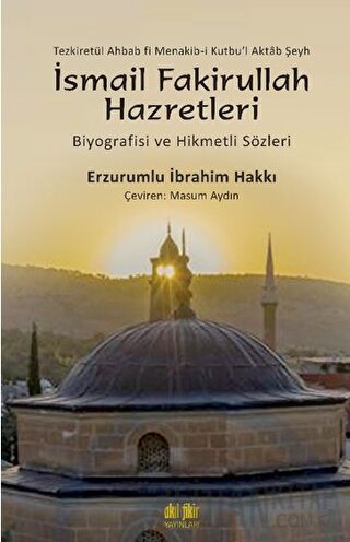 Şeyh İsmail Fakirullah Hazretleri’nin Biyografisi Ve Hikmetli Sözleri 