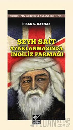 Şeyh Sait Ayaklanmasında İngiliz Parmağı İhsan Şerif Kaymaz