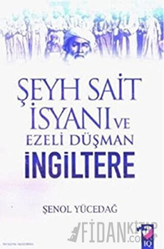 Şeyh Sait İsyanı Ve Ezeli Düşman İngiltere Şenol Yücedağ