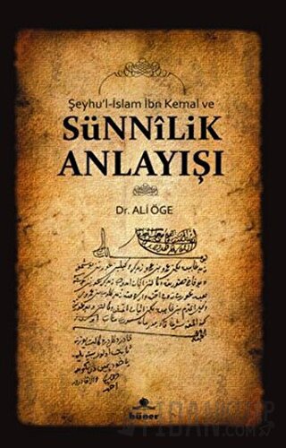 Şeyhu’l-İslam İbn Kemal ve Sünnilik Anlayışı Ali Öge