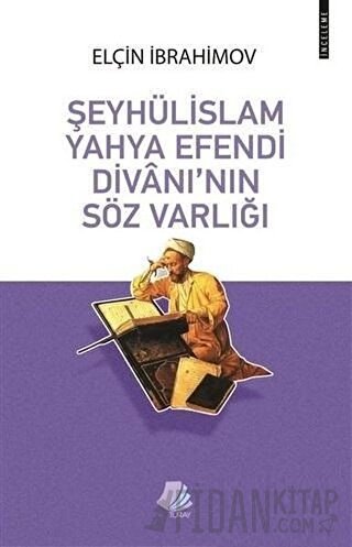 Şeyhülislam Yahya Efendi Divanı'nın Söz Varlığı Elçin İbrahimov