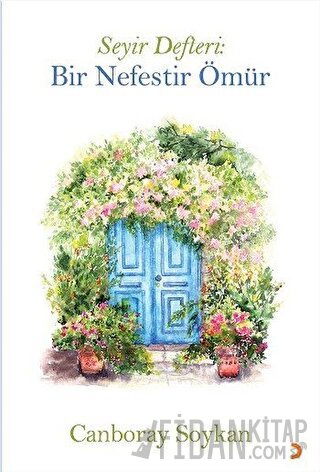 Seyir Defteri: Bir Nefestir Ömür Canboray Soykan