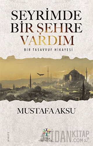 Seyrimde Bir Şehre Vardım Mustafa Aksu