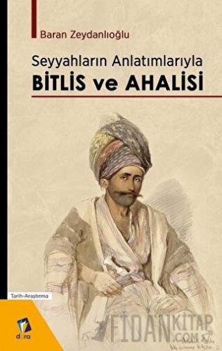 Seyyahların Anlatımlarıyla Bitlis ve Ahalisi Baran Zeydanlıoğlu