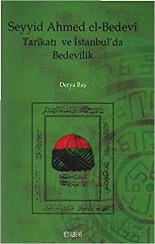 Seyyid Ahmed el-Bedevi Tarikatı ve İstanbul’da Bedevilik Derya Baş