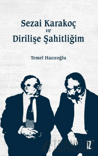 Sezai Karakoç ve Dirilişe Şahitliğim Temel Hazıroğlu