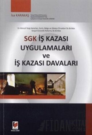 SGK İş Kazası Uygulamaları ve İş Kazası Davaları İsa Karakaş