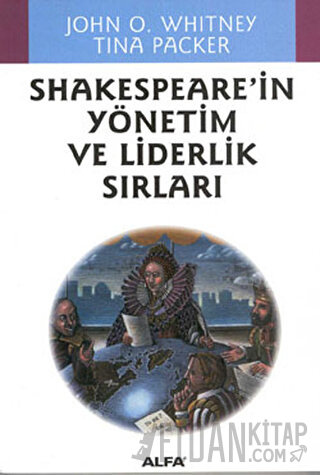 Shakespeare’in Yönetim ve Liderlik Sırları John O. Whitney