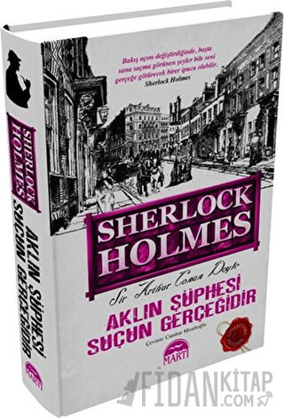 Sherlock Holmes: Aklın Şüphesi Suçun Gerçeğidir (Ciltli) Sir Arthur Co