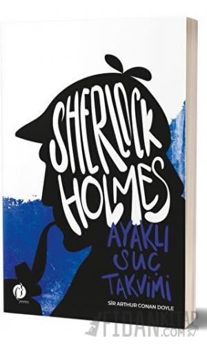 Sherlock Holmes - Ayaklı Suç Takvimi Sir Arthur Conan Doyle