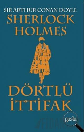 Sherlock Holmes - Dörtlü İttifak Sir Arthur Conan Doyle