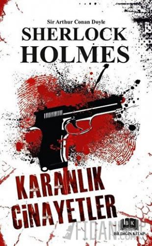 Sherlock Holmes - Karanlık Cinayetler Sir Arthur Conan Doyle