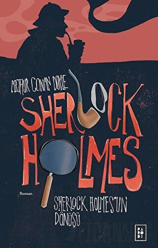 Sherlock Holmes - Sherlock Holmes'un Dönüşü Sir Arthur Conan Doyle