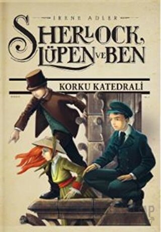 Sherlock Lüpen ve Ben 4: Korku Katedrali Irene Adler